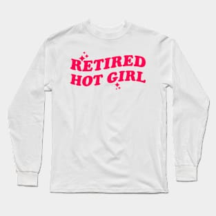 Retired Hot Girl Long Sleeve T-Shirt